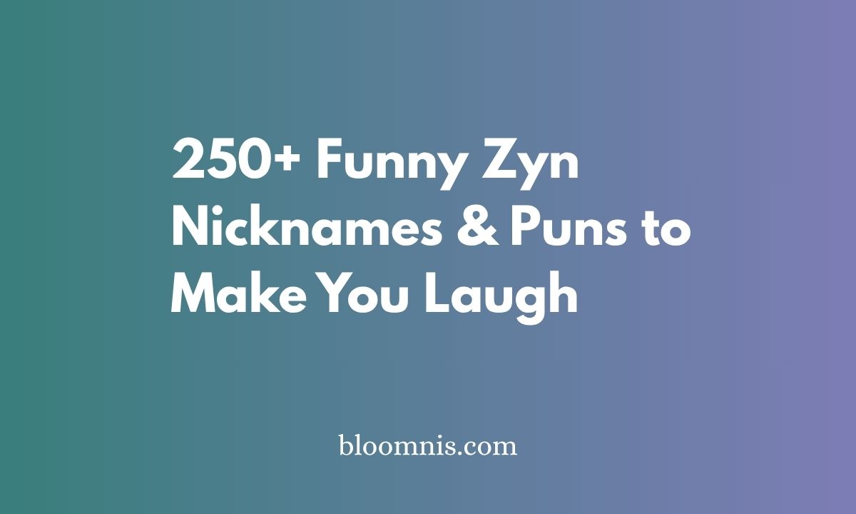 250+ Funny Zyn Nicknames & Puns to Make You Laugh