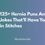 125+ Hernia Puns And Jokes That’ll Have You in Stitches