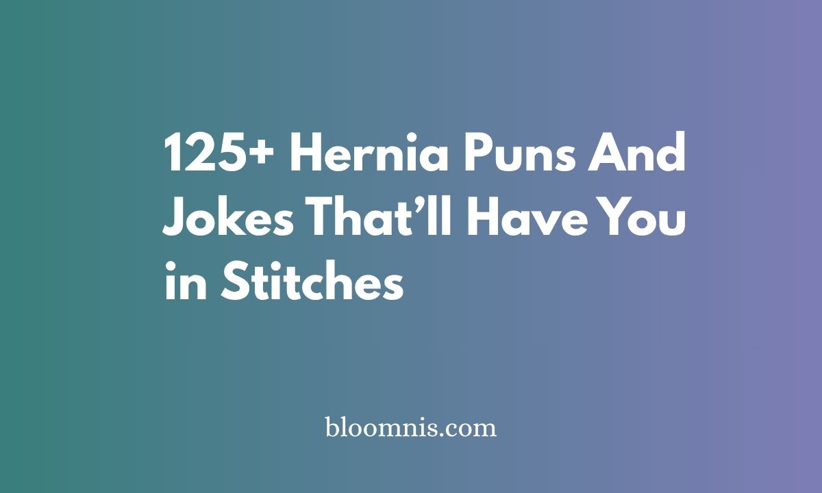 125+ Hernia Puns And Jokes That’ll Have You in Stitches