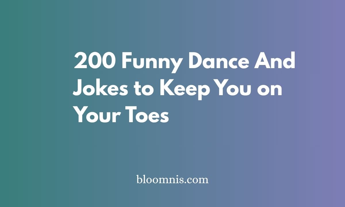 200 Funny Dance And Jokes to Keep You on Your Toes