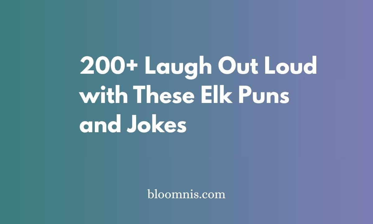 200+ Laugh Out Loud with These Elk Puns and Jokes