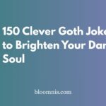 150 Clever Goth Jokes to Brighten Your Dark Soul