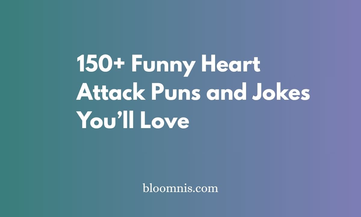 150+ Funny Heart Attack Puns and Jokes You’ll Love