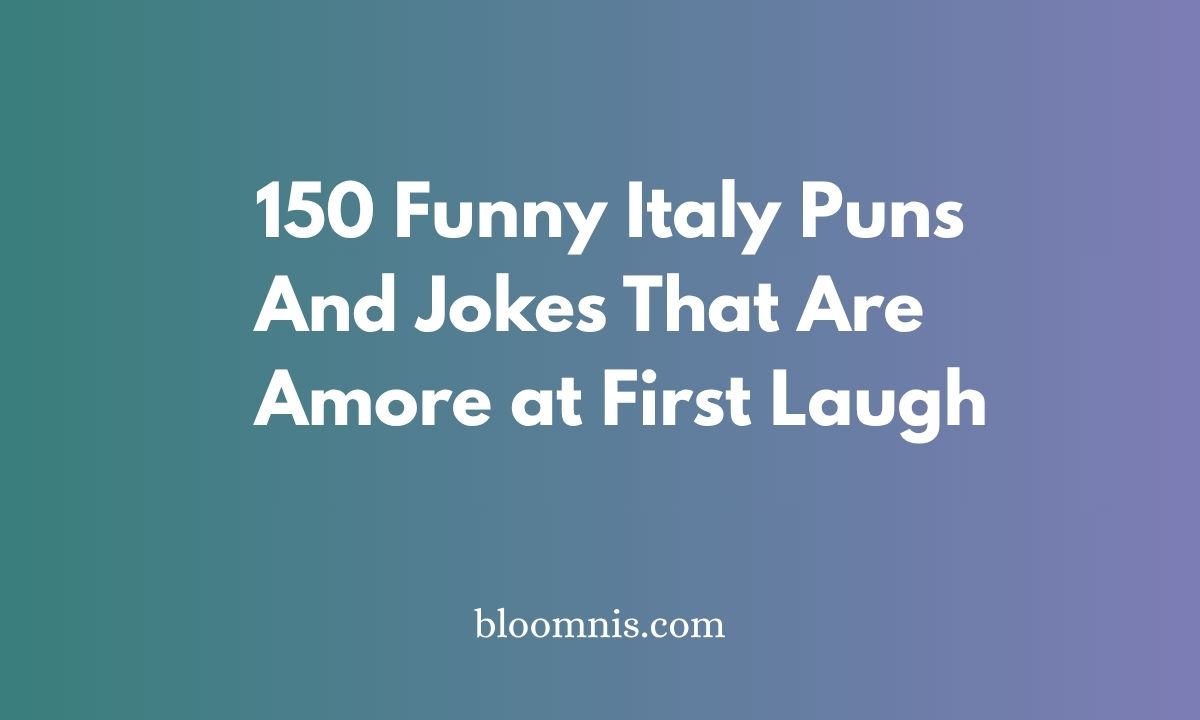 150 Funny Italy Puns And Jokes That Are Amore at First Laugh