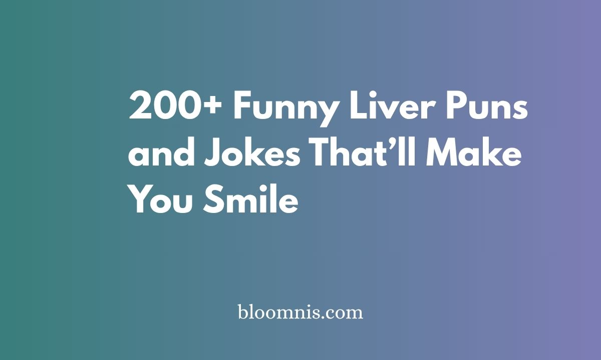 200+ Funny Liver Puns and Jokes That’ll Make You Smile