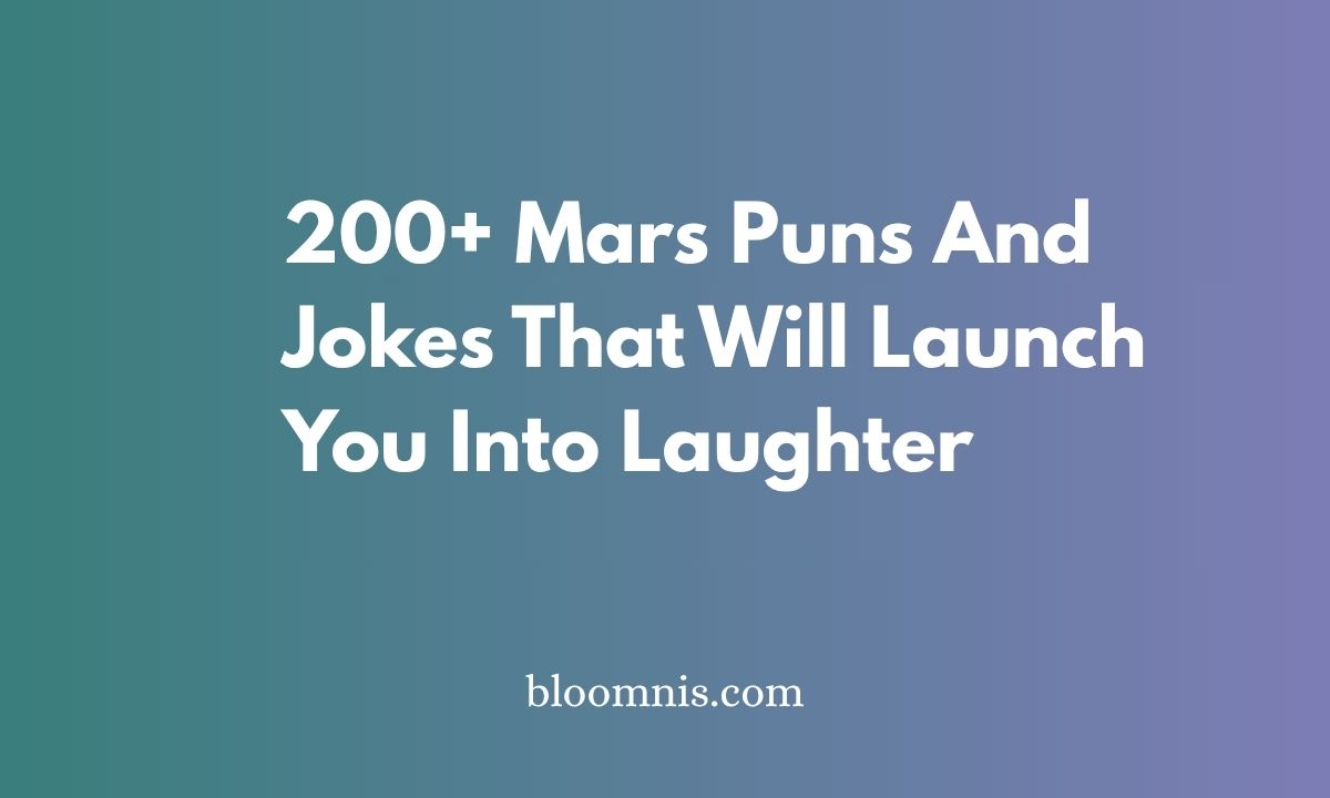 200+ Mars Puns And Jokes That Will Launch You Into Laughter