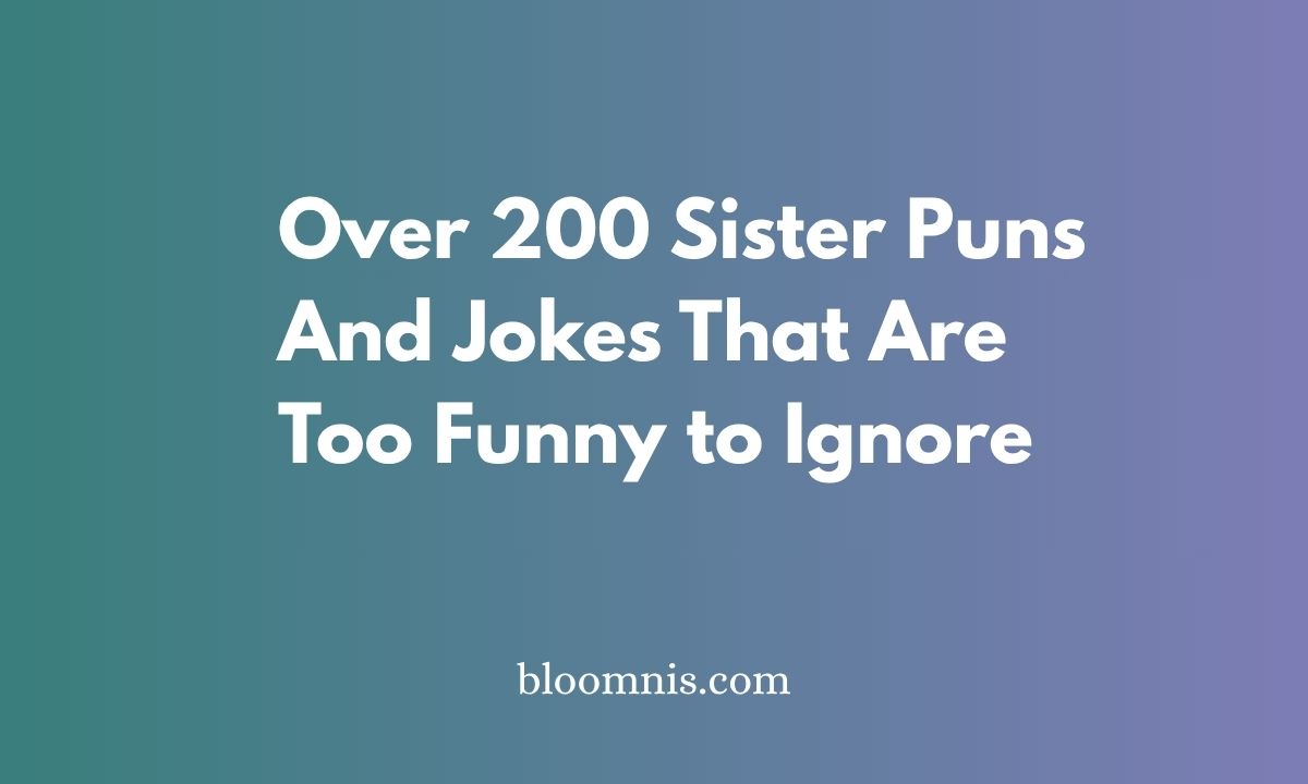 Over 200 Sister Puns And Jokes That Are Too Funny to Ignore