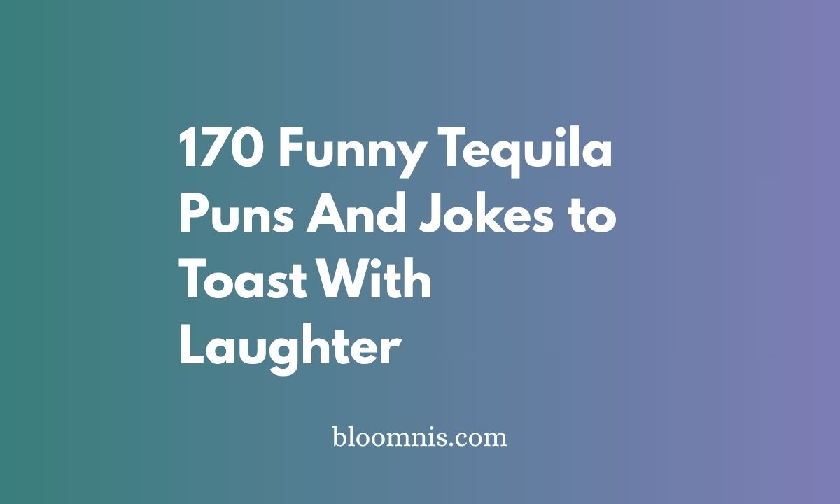 170 Funny Tequila Puns And Jokes to Toast With Laughter