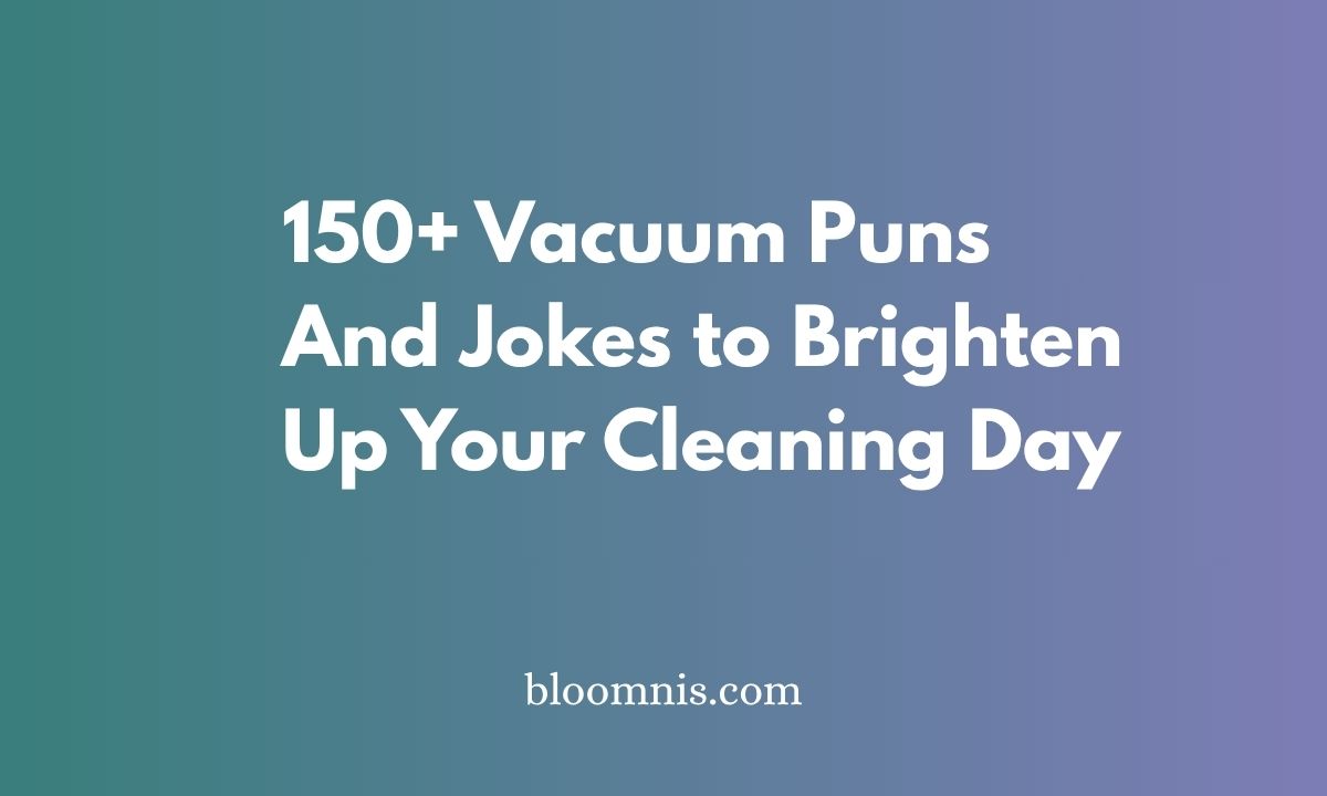 150+ Vacuum Puns And Jokes to Brighten Up Your Cleaning Day