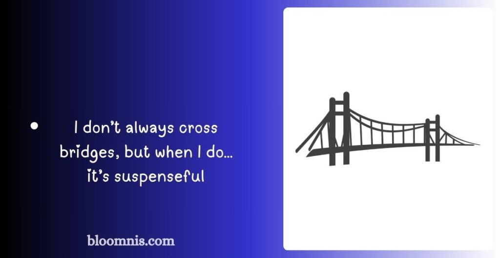 Inspirational Bridge Captions for Life Transitions