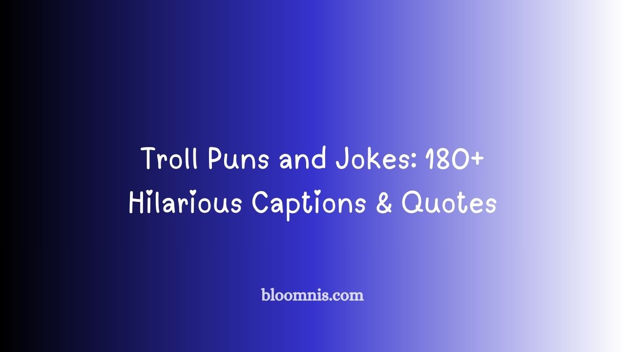 Troll Puns and Jokes: 180+ Hilarious Captions & Quotes