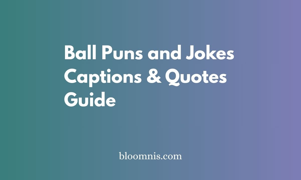 Ball Puns and Jokes Captions & Quotes Guide