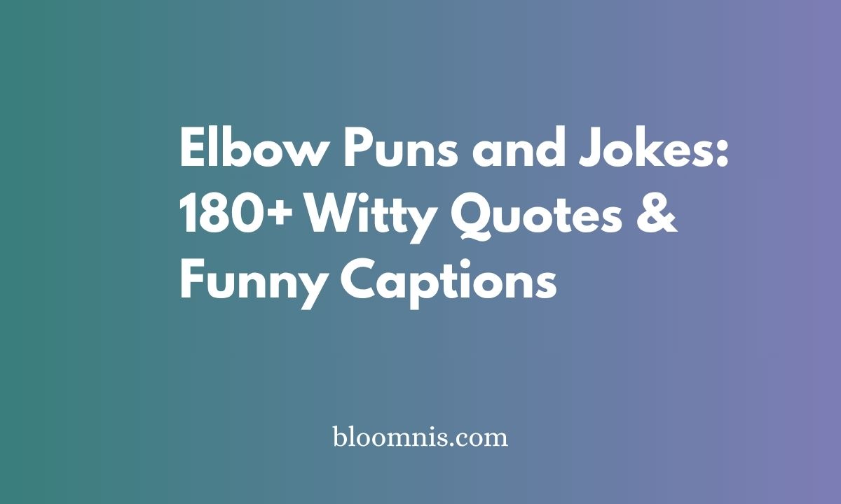 Elbow Puns and Jokes: 180+ Witty Quotes & Funny Captions