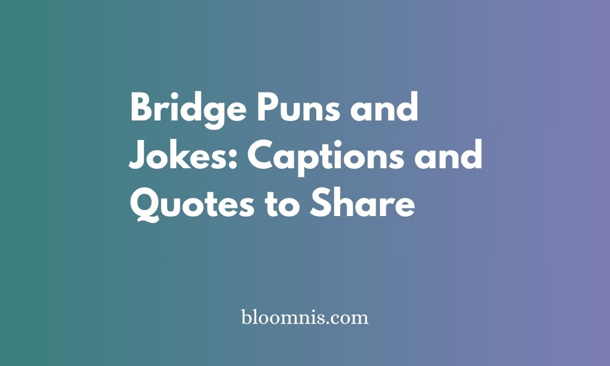 Bridge Puns and Jokes: Captions and Quotes to Share