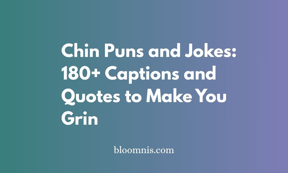 Chin Puns and Jokes: 180+ Captions and Quotes to Make You Grin