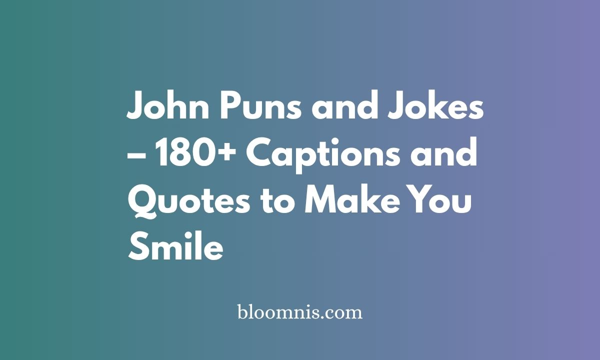 John Puns and Jokes – 180+ Captions and Quotes to Make You Smile
