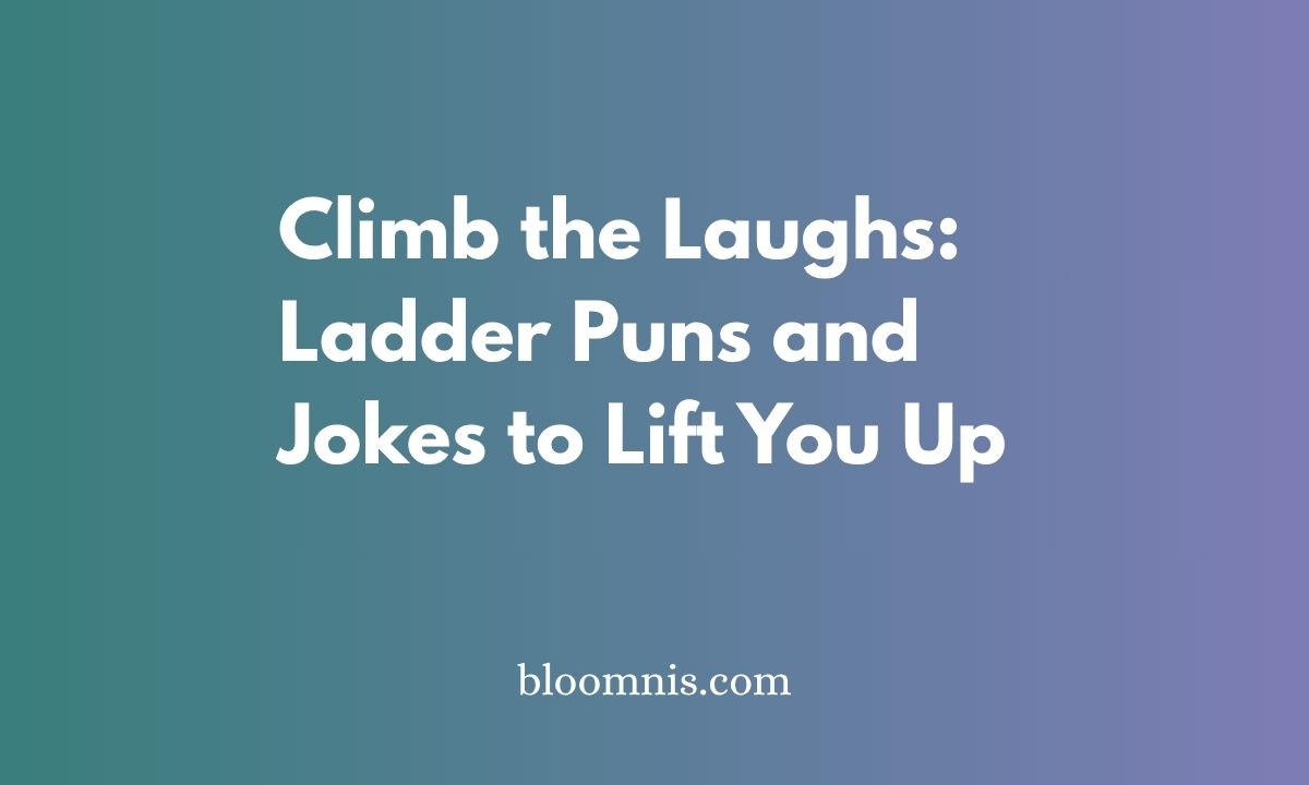 Climb the Laughs: Ladder Puns and Jokes to Lift You Up
