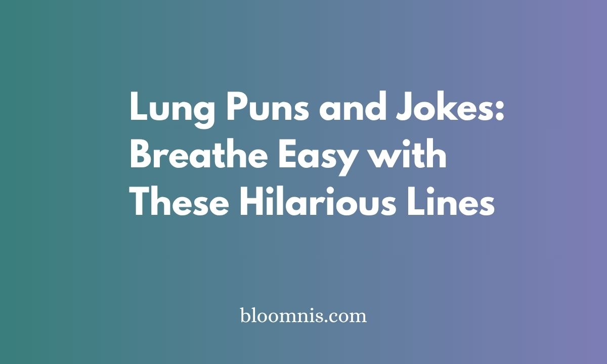Lung Puns and Jokes: Breathe Easy with These Hilarious Lines
