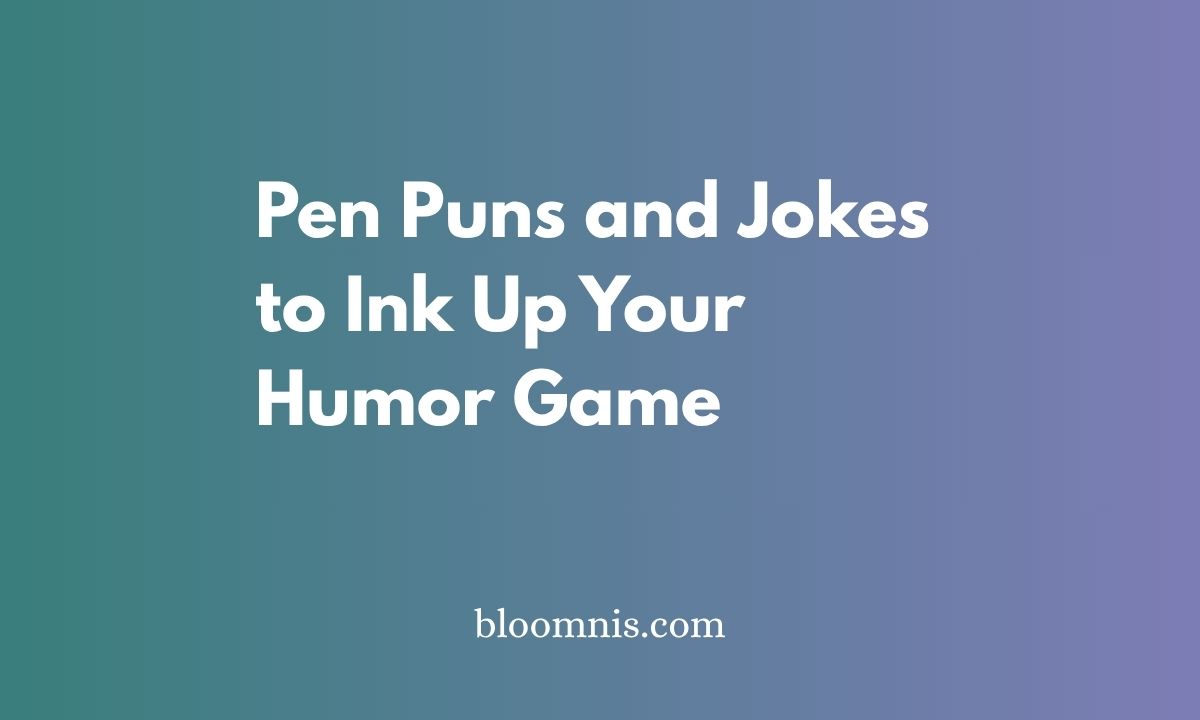 Pen Puns and Jokes to Ink Up Your Humor Game