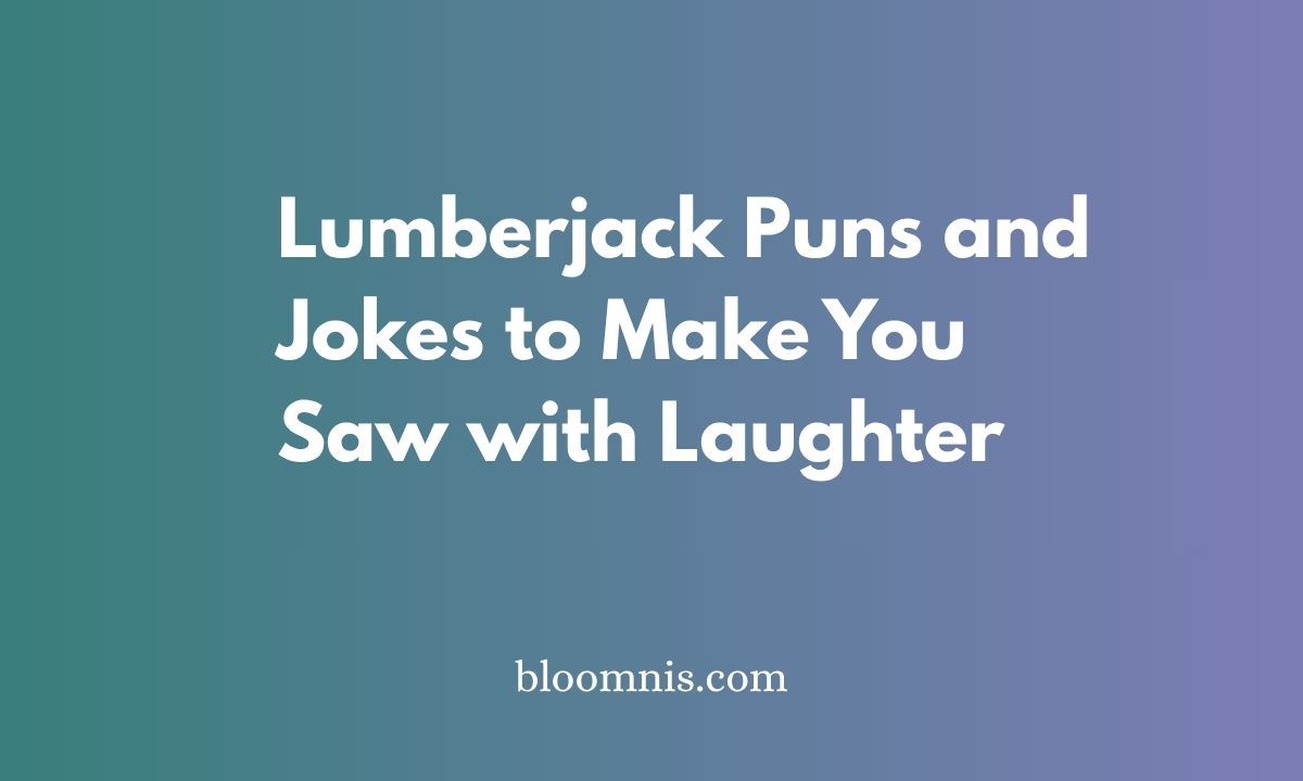 Lumberjack Puns and Jokes to Make You Saw with Laughter