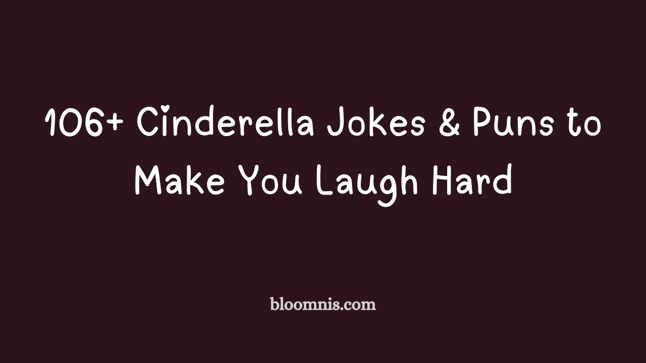 106+ Cinderella Jokes & Puns to Make You Laugh Hard