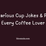 145+ Hilarious Cup Jokes & Puns for Every Coffee Lover