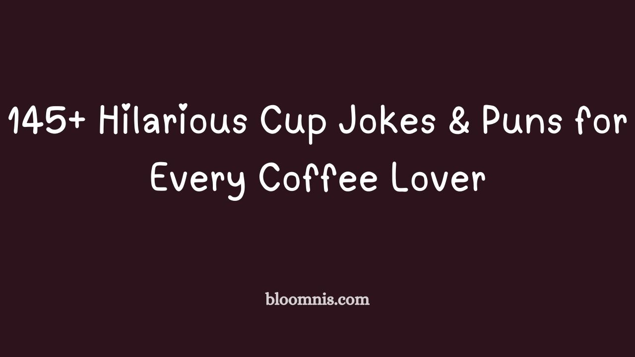 145+ Hilarious Cup Jokes & Puns for Every Coffee Lover