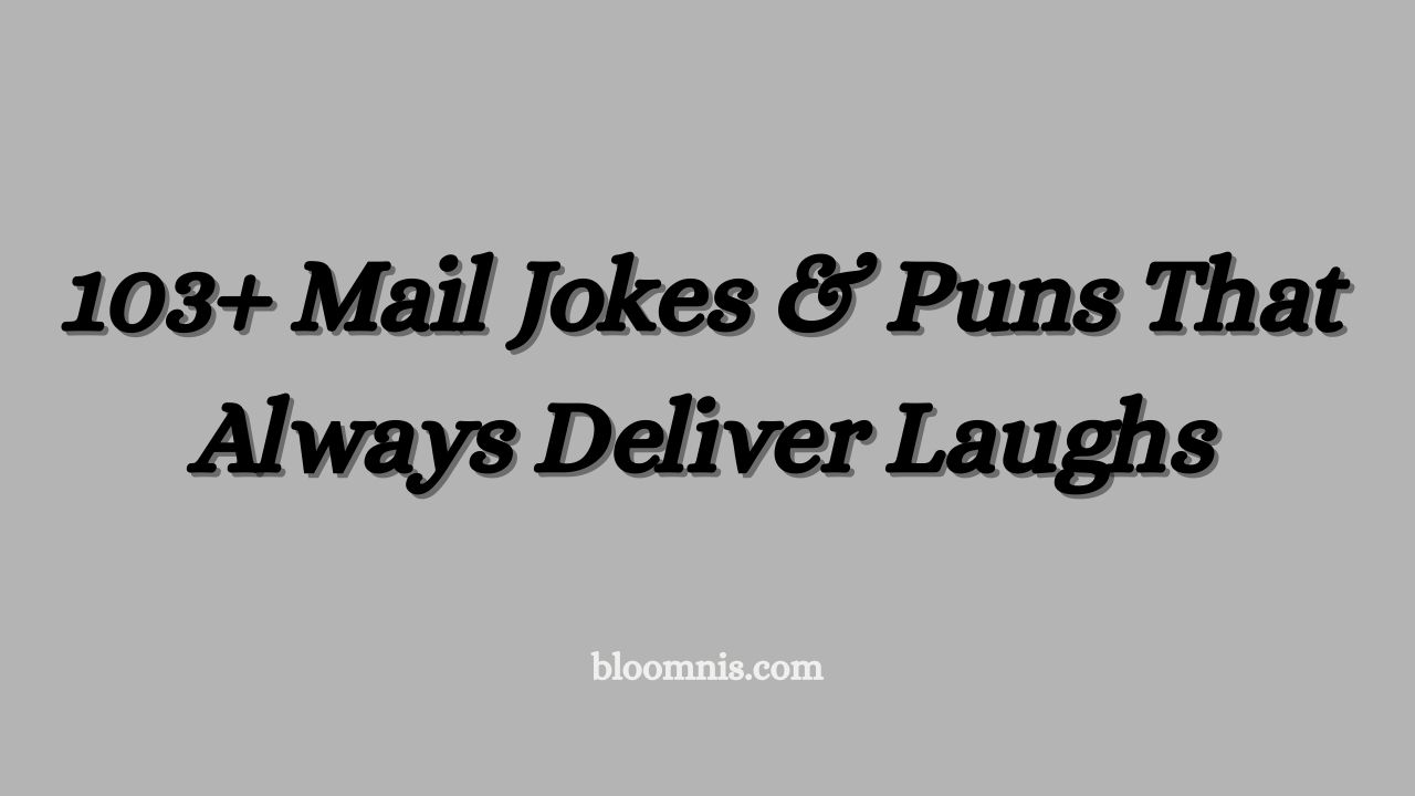 103+ Mail Jokes & Puns That Always Deliver Laughs