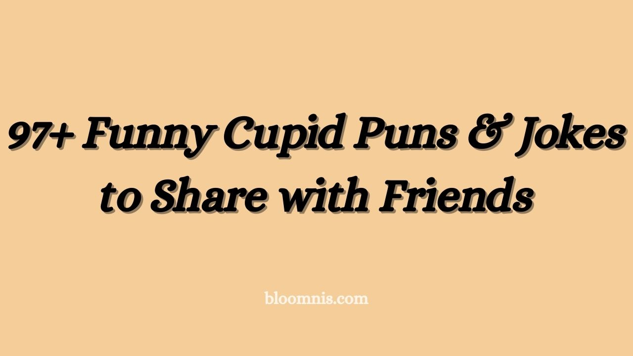 97+ Funny Cupid Puns & Jokes to Share with Friends