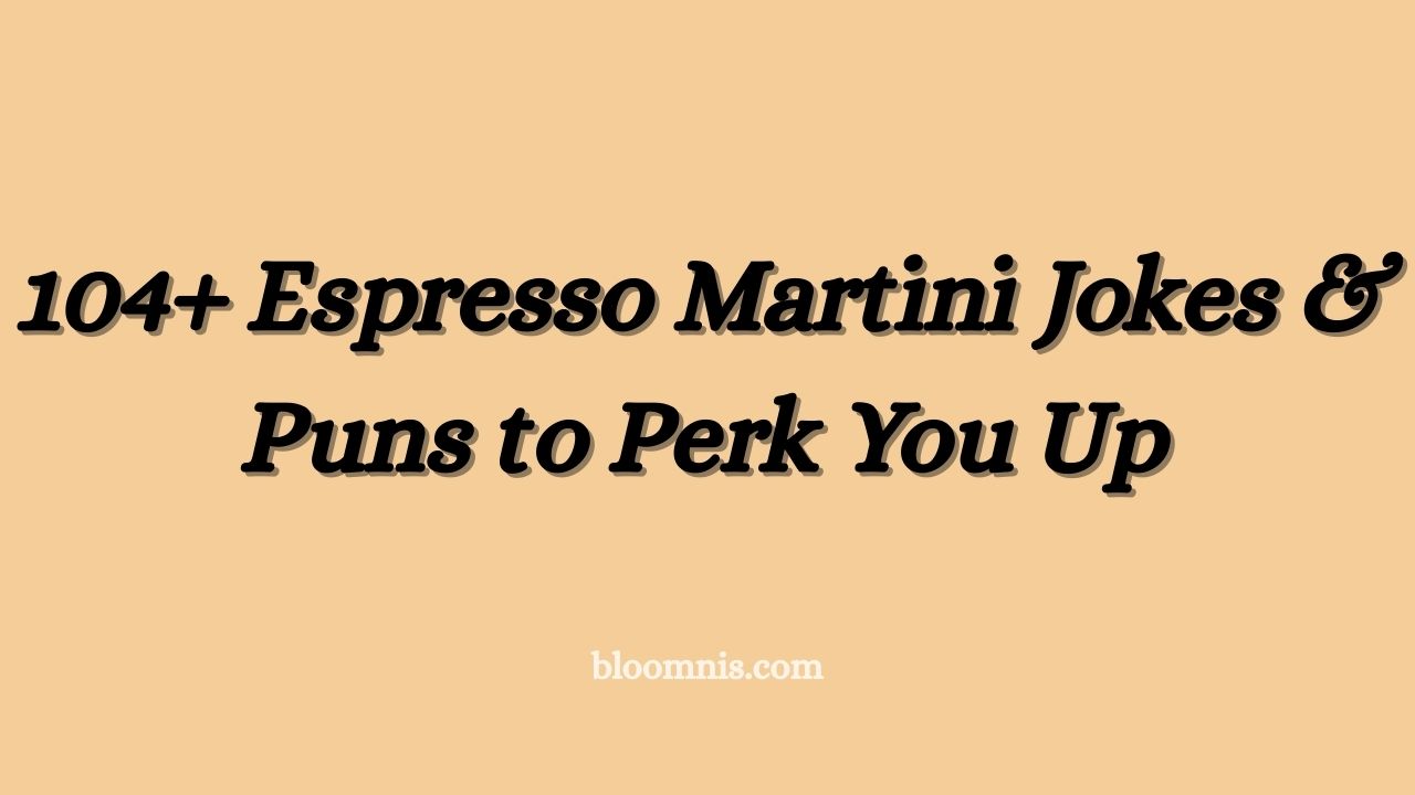 104+ Espresso Martini Jokes & Puns to Perk You Up