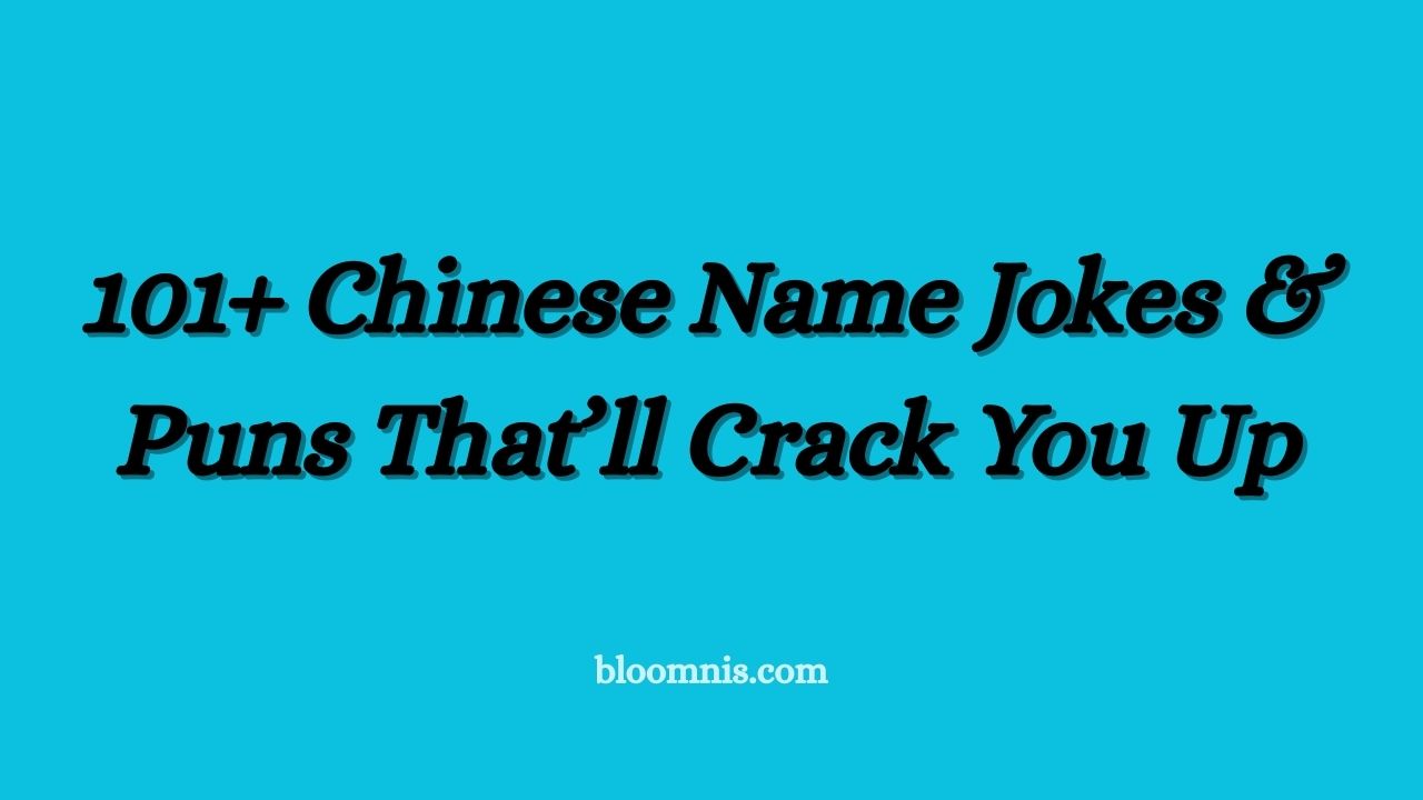 101+ Chinese Name Jokes & Puns That’ll Crack You Up