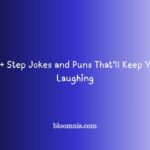 99+ Step Jokes and Puns That’ll Keep You Laughing