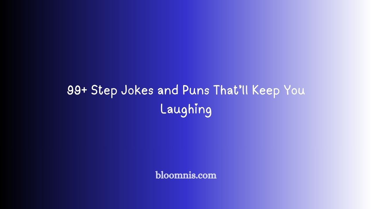 99+ Step Jokes and Puns That’ll Keep You Laughing