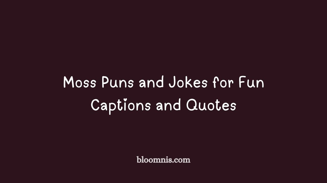 moss puns and jokes