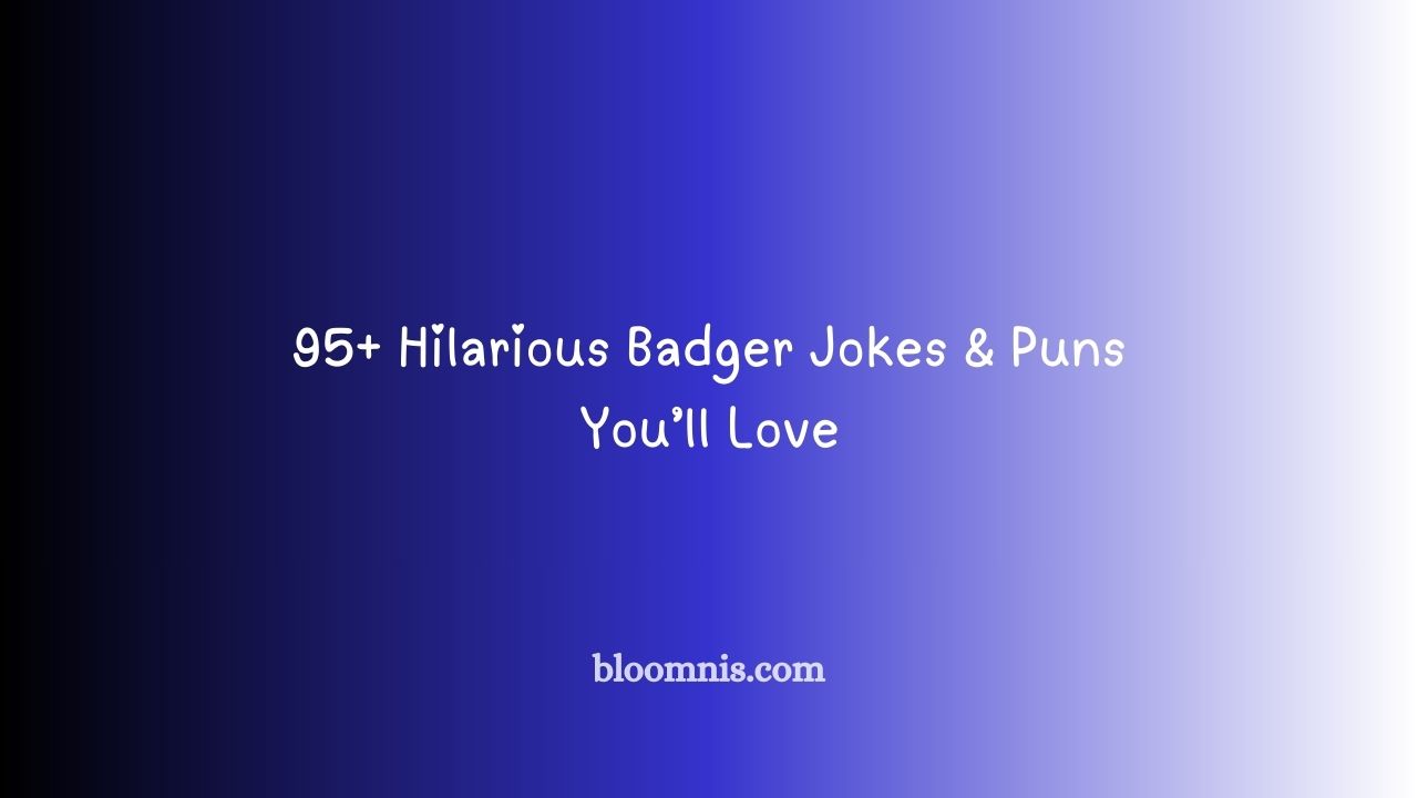 95+ Hilarious Badger Jokes & Puns You’ll Love