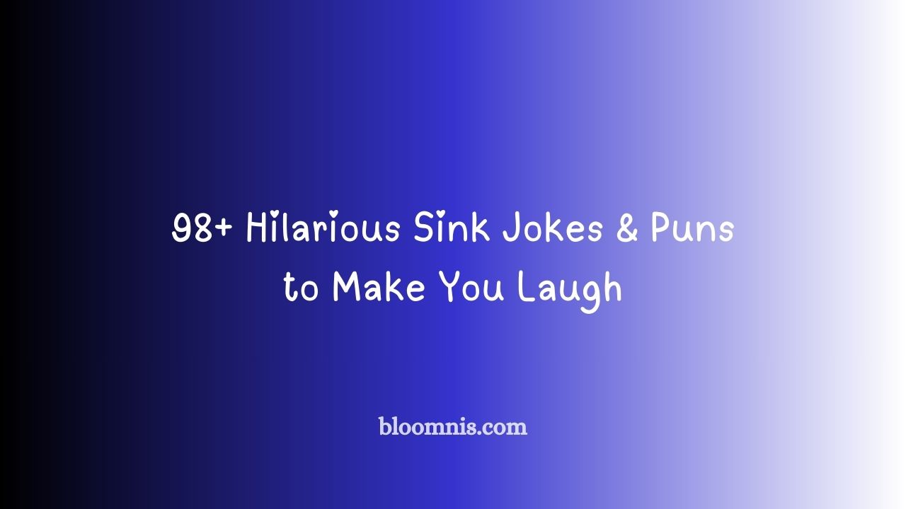 98+ Hilarious Sink Jokes & Puns to Make You Laugh