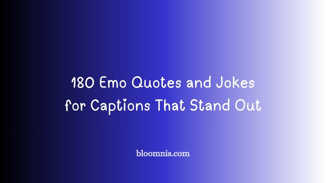 180 Emo Quotes and Jokes for Captions That Stand Out