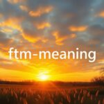 FTM Meaning: What Does FTM Stand For in Text & Slang?