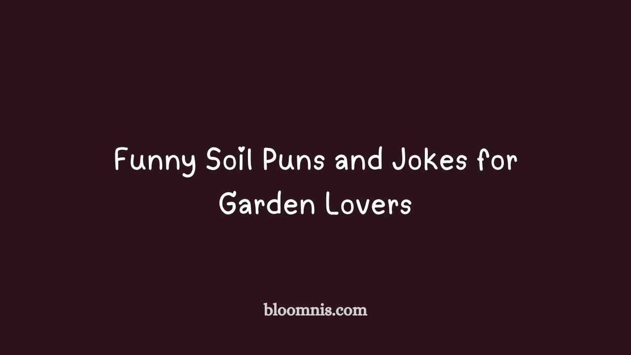 soil puns and jokes