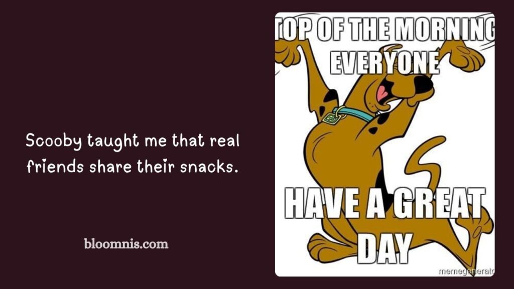 Scooby Doo Morning Quotes